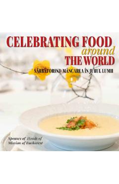 Sarbatorind mancarea in jurul lumii. Celebrating food around the world around poza bestsellers.ro