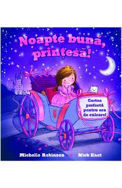 Noapte buna, printesa! – Michelle Robinson, Nick East Buna imagine 2022
