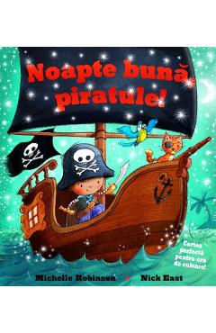Noapte buna, piratule! – Michelle Robinson, Nick East Buna imagine 2022