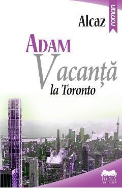 Adam. Vacanta la Toronto – Alcaz Adam