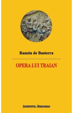 Opera lui Traian - Ramon de Basterra