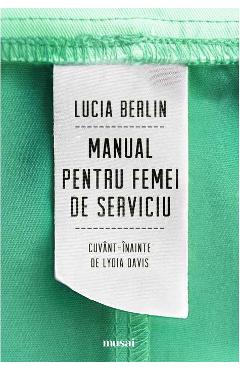 Manual pentru femei de serviciu - Lucia Berlin