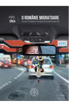 O Romanie migratoare – Viorel Sirca libris.ro imagine 2022