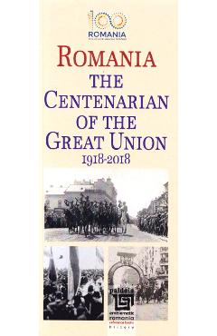 Romania. The Centenarian of The Great Union 1918-2018