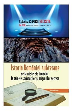 Istorii secrete Vol. 22: Istoria Romaniei subterane – Dan-Silviu Boerescu Dan-Silviu Boerescu imagine 2022