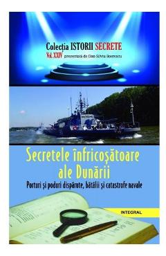 Istorii secrete Vol. 24: Secretele infricosatoare ale Dunarii - Dan-Silviu Boerescu - INTEGRAL