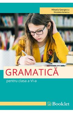 Gramatica - Clasa 6 - Mihaela Georgescu, Nicoleta Ionescu - BOOKLET