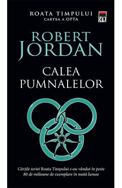 Calea pumnalelor. Seria Roata timpului Vol.8 - Robert Jordan