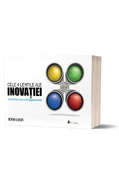 Cele 4 lentile ale inovatiei – Rowan Gibson Afaceri poza bestsellers.ro