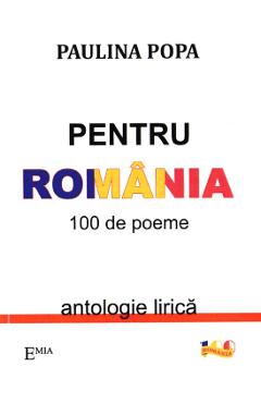 Pentru Romania. 100 De Poeme - Paulina Popa