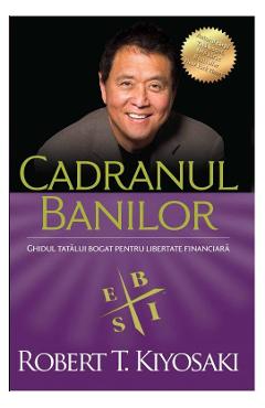 Cadranul banilor - Robert T. Kiyosaki