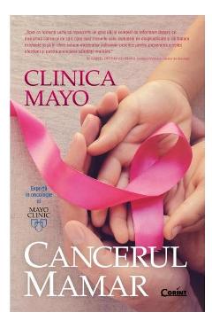 Clinica Mayo. Cancerul mamar – Charles L. Loprinzi, Lynn C. Hartmann cancerul poza bestsellers.ro