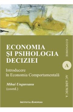 Economia si psihologia deciziei – Mihai Ungureanu Afaceri poza bestsellers.ro