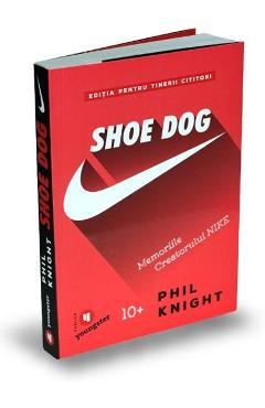 Shoe Dog pentru tinerii cititori - Phil Knight