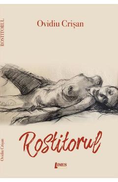 Rostitorul - Ovidiu Crisan - LIMES