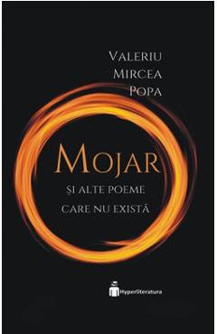 Mojar si alte poeme care nu exista - Valeriu Mircea Popa