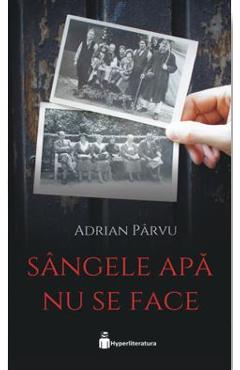 Sangele apa nu se face - Adrian Parvu - HYPERLITERATURA