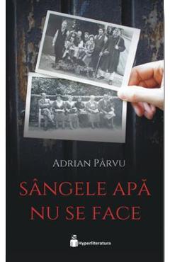 Sangele Apa Nu Se Face - Adrian Parvu