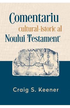 Comentariu cultural-istoric al Noului Testament - Craig S. Keener