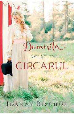 Domnita si circarul - Joanne Bischof - CASA CARTII
