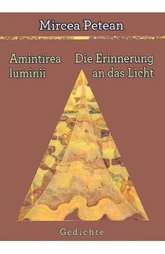 Amintirea luminii. Die Erinnerung an das Licht - Mircea Petean