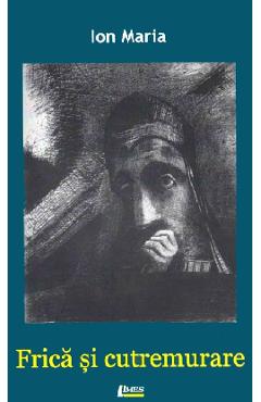 Frica si cutremurare - Ion Maria