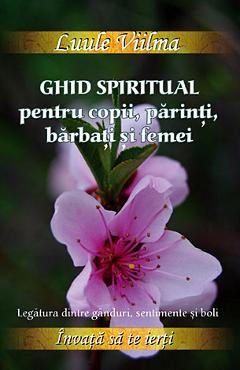 Ghid Spiritual Pentru Copii, Parinti, Barbati Si Femei - Luule Viilma