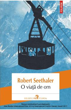 O viata de om – Robert Seethaler Beletristica