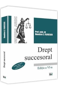 Dreptul succesoral Ed.6 - Dumitru C. Florescu