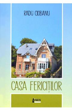 Casa fericitilor - Radu Ciobanu