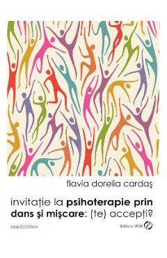 Invitatie la psihoterapie prin dans si miscare: (te) accepti? – Flavia Dorelia Cardas (te)