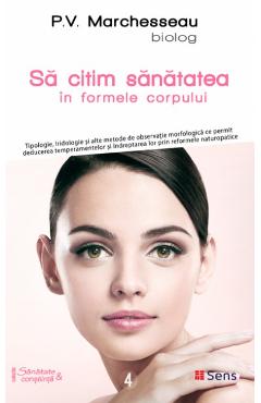 Sa citim sanatatea in formele corpului - P.V. Marchesseau