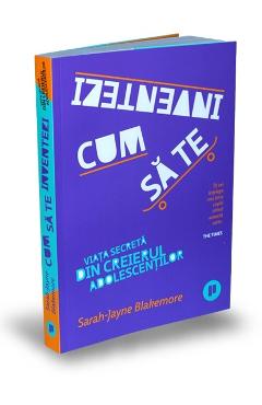 Cum sa te inventezi – Sarah-Jayne Blakemore Blakemore 2022