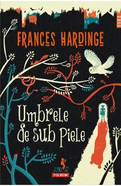 Umbrele De Sub Piele - Frances Hardinge