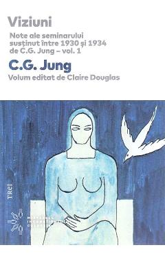Viziuni. Note ale seminarului sustinut intre 1930 si 1934. Vol.1 – C.G. Jung C.G. Jung imagine 2022 cartile.ro
