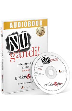 Audiobook. NU gandi! Redescopera-ti geniul creator – Erik Wahl Audiobook