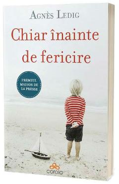 Chiar inainte de fericire - Agnes Ledig
