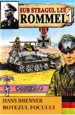 Sub steagul lui Rommel vol.1 – Hans Brunner Beletristica imagine 2022