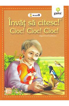 Invat sa citesc! Cioc! Cioc! Cioc! - Emil Garleanu