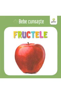Fructele - Bebe cunoaste - GAMA