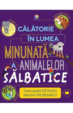 Calatorie In Lumea Minunata A Animalelor Salbatice - Steve Parker, Genie Espinosa