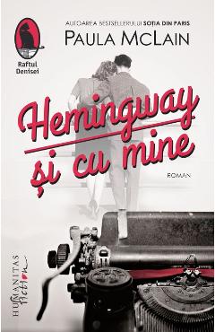 Hemingway si cu mine – Paula McLain Beletristica