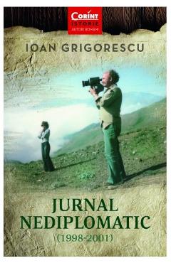 Jurnal nediplomatic (1998-2001) - Ioan Grigorescu