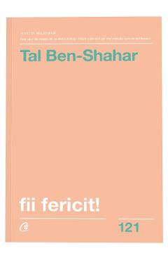 Fii fericit! - Tal Ben-Shahar