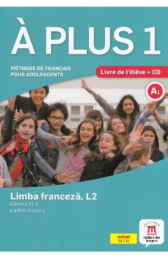 A plus 1 - Limba franceza, L2 - Clasa 6 - Cartea elevului + CD - Ana Carrion