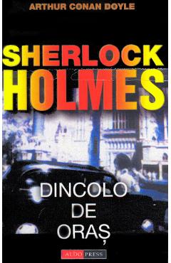 Dincolo de oras. Seria Sherlock Holmes - Arthur Conan Doyle