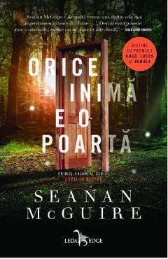 Orice Inima E O Poarta. Seria Copii In Deriva. Vol.1 - Seanan Mcguire