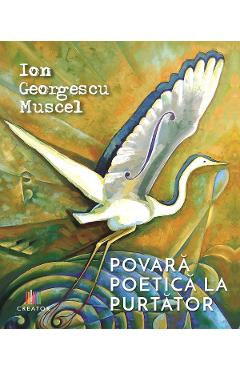 Povara poetica la purtator - Ion Georgescu Muscel - EDITURA CREATOR