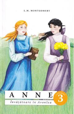Anne, invatatoare in Avonlea Vol.3 - L.M. Montgomery