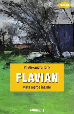 Flavian vol.2: Viata merge inainte - Alexandru Torik